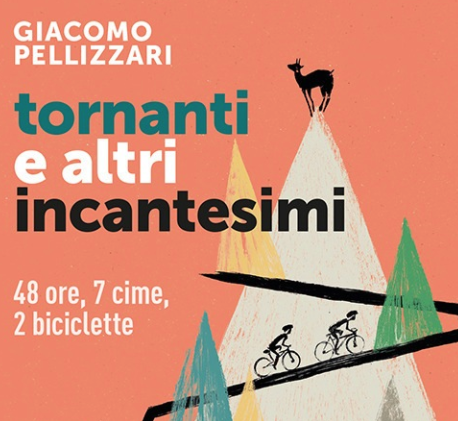 “Tornanti E Altri Incantesimi, 48 Ore, 7 Cime, 2 Biciclette”: In Libreria L’ultimo “ciclo-racconto” Di Giacomo Pellizzari