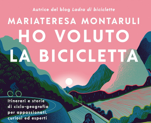 “Ho Voluto La Bicicletta”: Maria Teresa Montaruli Ci Porta A Spasso Sui Percorsi Ciclistici Più Affascinanti